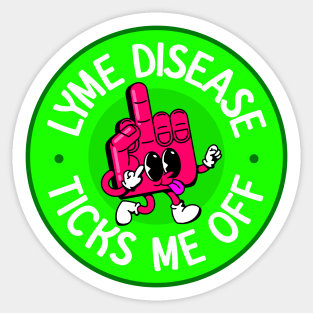 Lyme Disease Ticks Me Off - Lyme Disease Awareness Sticker